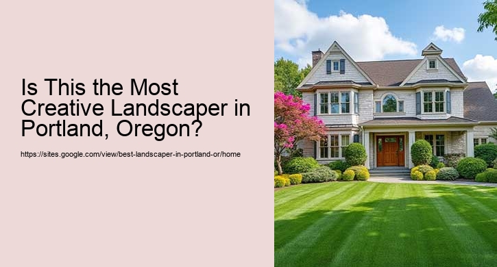 Is This the Most Creative Landscaper in Portland, Oregon?