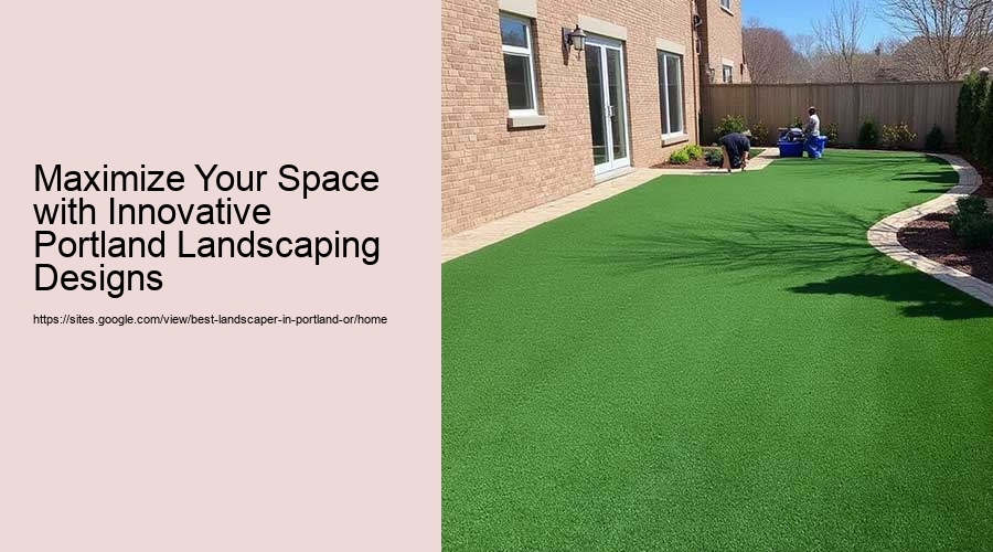 Maximize Your Space with Innovative Portland Landscaping Designs